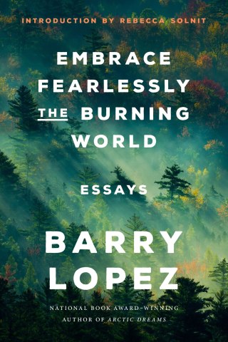 Barry Lopez on the Cure for Our Existential Loneliness and the Three Tenets of a Full Life