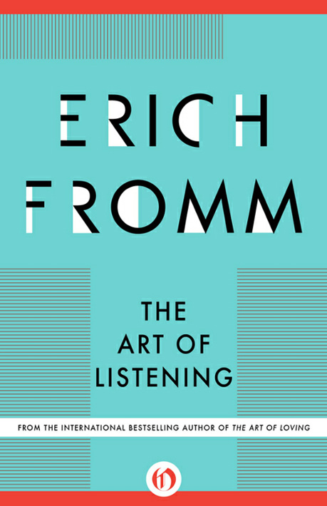 Erich Fromm’s 6 Rules of Listening: The Great Humanistic Philosopher and Psychologist on the Art of Unselfish Understanding