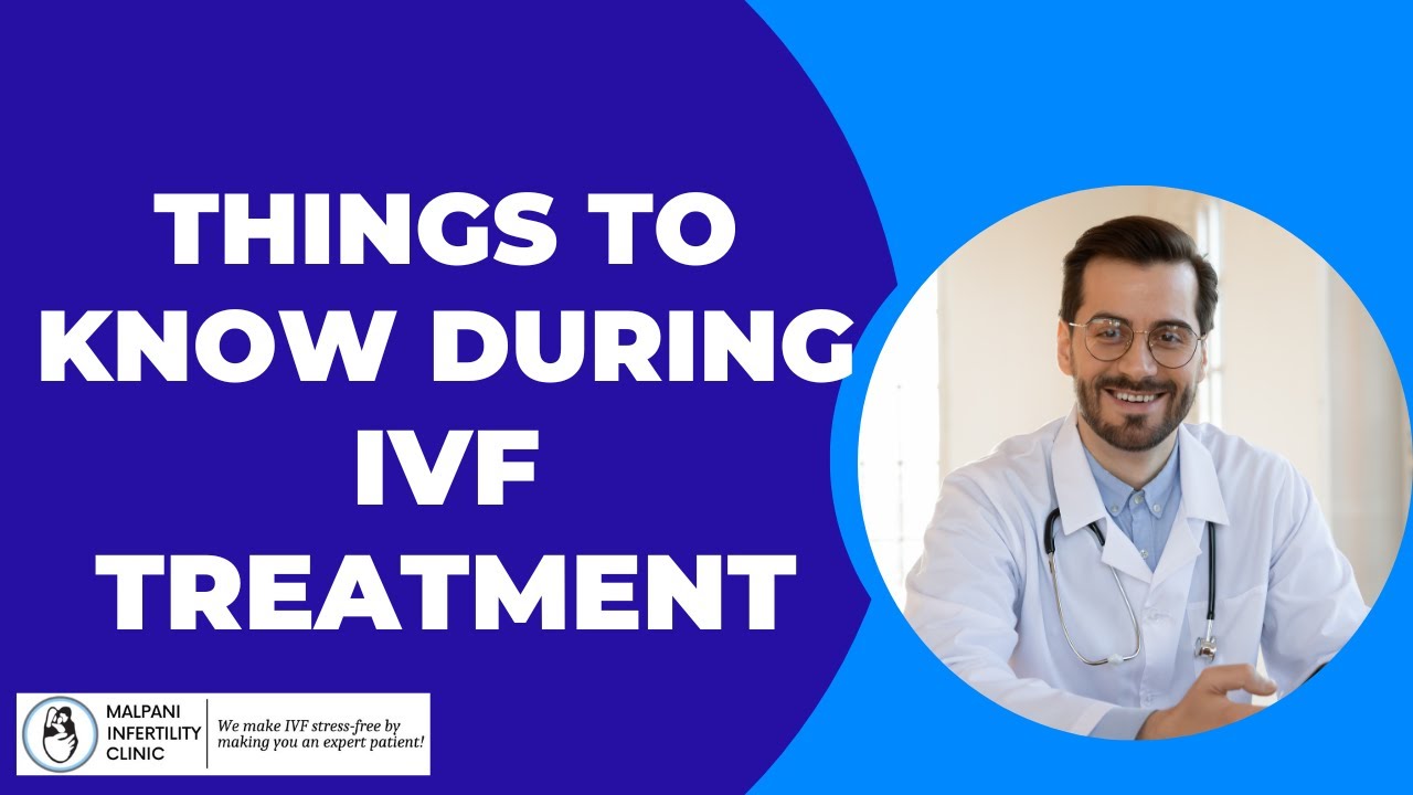 What you should know while you are undergoing IVF treatment ?